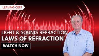 Leaving Cert Physics | Light & Sound: Refraction | Laws of Refraction (Episode 1)