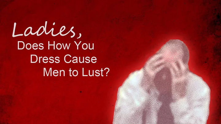 Ladies, Does How You Dress Cause Men to Lust? - Al...