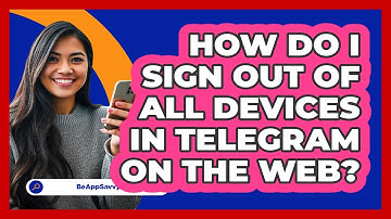 How do I sign out of all devices in Telegram on the web? - Be App Savvy