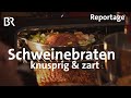 Schweinebraten - so knusprig, so zart  Kochen mit dem Schmidt Max | freizeit | BR