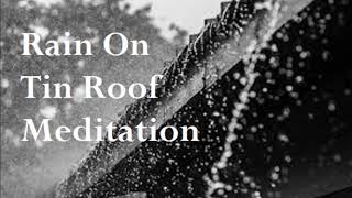 30 Minute Deep Sleep Meditation Rain On A Tin Roof