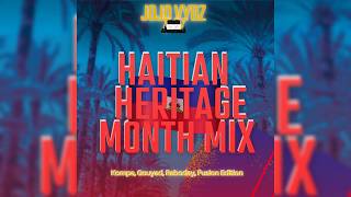 Haitian Heritage Month Mix - (Kompa, Gouyad, Raboday, Fusion Edition) JojoVYBZ