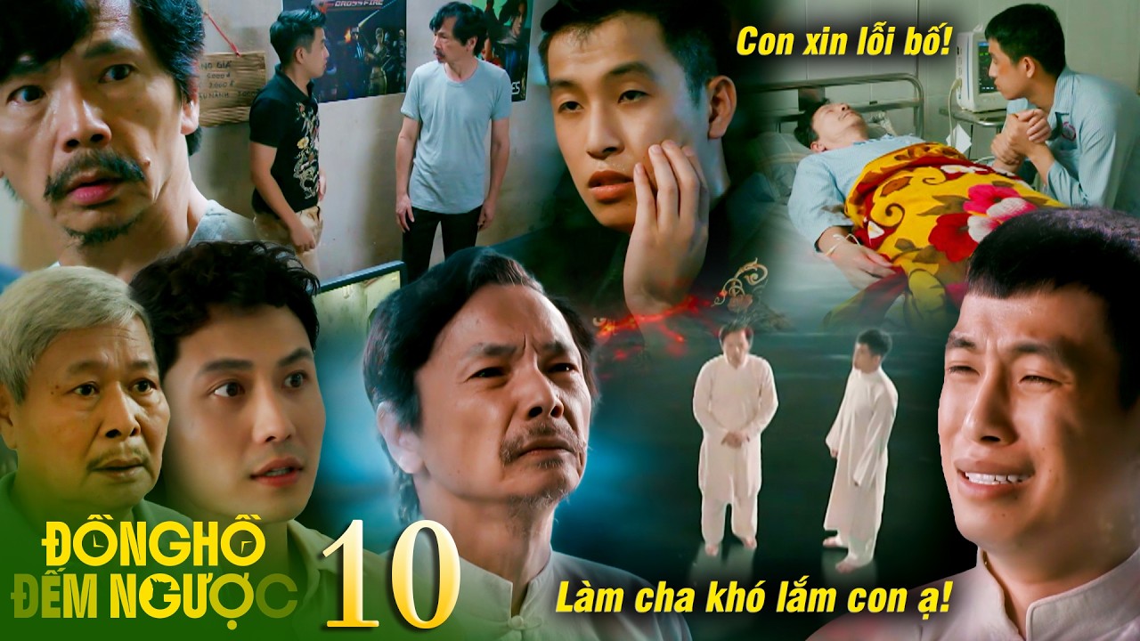 ĐỒNG HỒ ĐẾM NGƯỢC -10 | Tùng ân hận xin lỗi khi bố tiên lượng xấu,bài học làm con chưa bao giờ là dễ