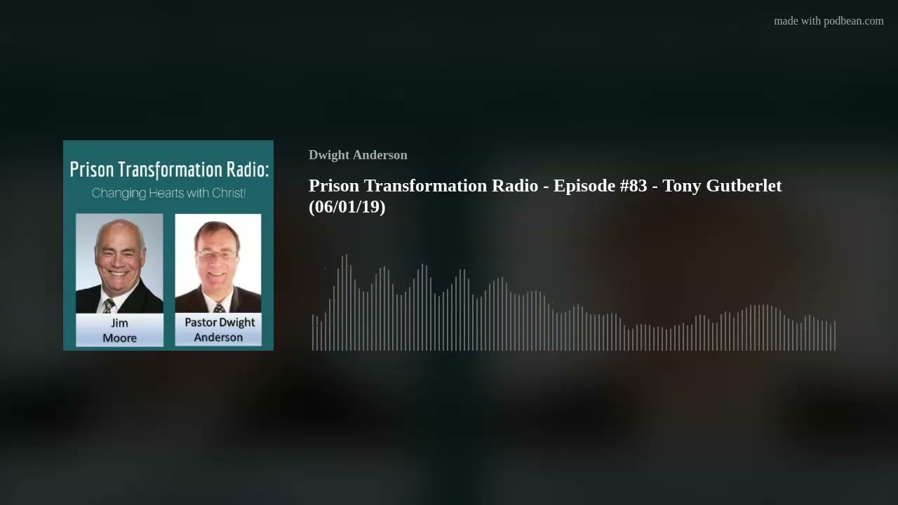 Prison Transformation Radio - Episode #83 - Tony Gutberlet (06/01/19)