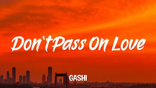 GASHI - Dont Pass On Love (Lyrics)