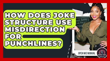 How Does Joke Structure Use Misdirection For Punchlines? - Open Mic Manual