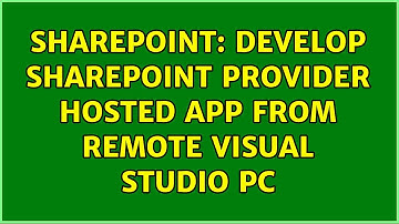 Sharepoint: Develop SharePoint Provider Hosted app from remote visual studio Pc