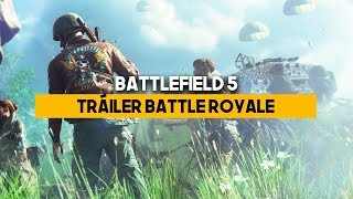 BATTLEFIELD 5: TRÁILER con BATTLE ROYALE BATTLEFIELD 5: TRÁILER con BATTLE ROYALE