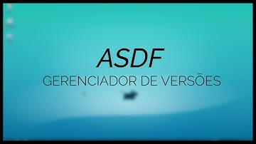asdf: gerenciador de versões | instalação e utilização