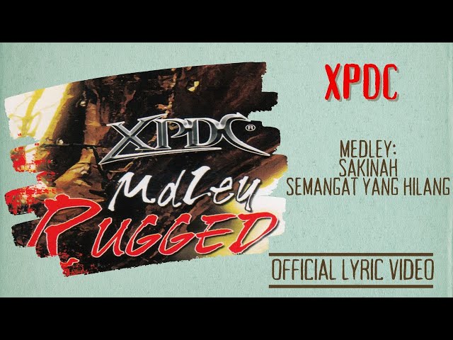 XPDC - Medley Sakinah-Semangat Yang Hilang (Official Lyric Video) class=