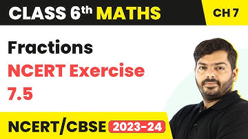 Fractions - NCERT Exercise 7.5 | Class 6 Maths Chapter 7