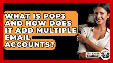 What Is POP3 And How Does It Add Multiple Email Accounts? - TheEmailToolbox.com