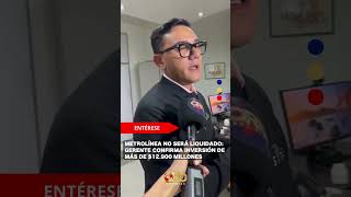 Gerente de Metrolínea despeja dudas sobre una posible liquidación | Oro Noticias