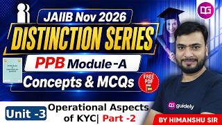JAIIB Nov Exam Preparation | PPB Module A Unit 3 | Operational Aspects of KYC-2 | By Himanshu Sir
