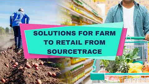 Solutions For Farm To Retail From SourceTrace