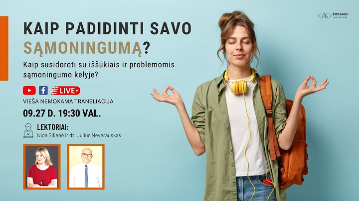 Kaip padidinti savo sąmoningumą?