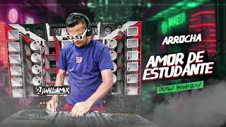 AMOR DE ESTUDANTE -Thiago Jhonathan ARROCHA | - DJ WilliaMix - PRA PAREDÃO - 2024