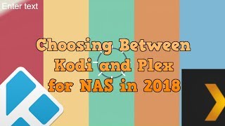 Choosing Between Plex or KODI for NAS