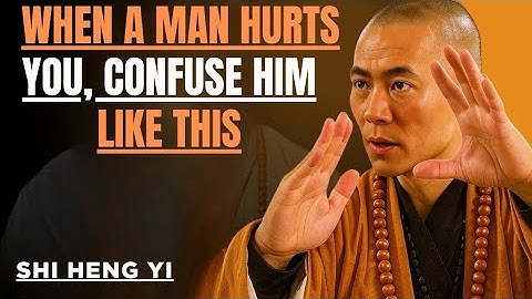 When a Man Hurts You, Confuse Him Like This 💔🧠 | Take Back Your Power | Shi Heng Yi Motivation