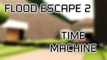 Flood Escape 2: Time Machine by Enszo & ninjadudethecoolone {Insane}