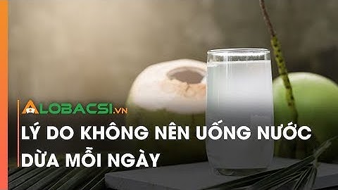 Lý do không nên uống nước dừa mỗi ngày