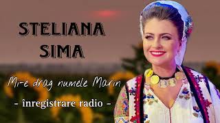 Steliana Sima - Mi-E Drag Numele Marin (Inregistrare Radio)