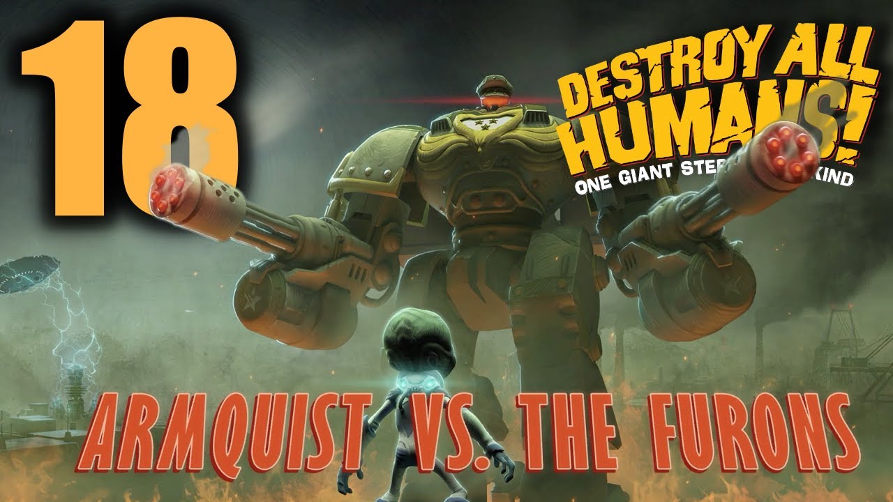 Destroy All Humans Remake - Armquist vs The Furons 100% - Story Mission ...