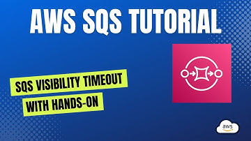 SQS Visibility Timeout Explained With Hands-On