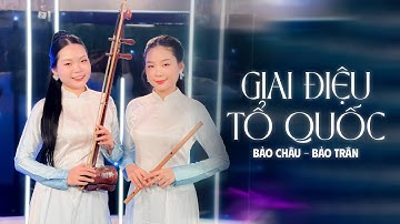 Giai Điệu Tổ Quốc | Bảo Châu, Bảo Trân | Song Tấu Đàn Nhị x Sáo Trúc | Tứ Quý Official