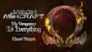 Jason Ashcraft  My Vengeance is Everything (Chaos Reigns) ft. @stublockofficial