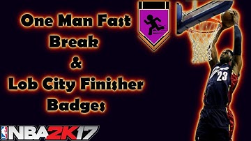 NBA 2K17: 100% Fastest Ways to How to Get One Man Fast Break & Lob City Finisher Badges Tutorail
