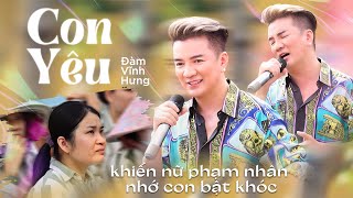 Con Yêu | Đàm Vĩnh Hưng khiến nữ phạm nhân bật khóc nhớ con