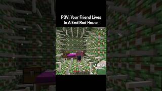 POV: your friend lives in a end rod house #funnymoments #memes #mc #gooner #minecraft