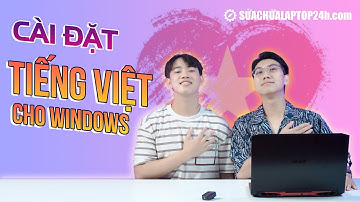Cách cài đặt Tiếng Việt cho máy tính Win 10 bản mới nhất