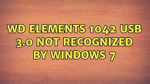 WD Elements 1042 usb 3.0 not recognized by Windows 7