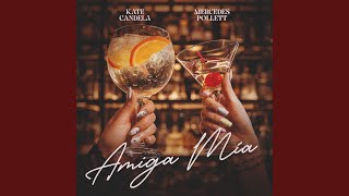 Amiga mía - Kate Candela, Mercedes Pollett