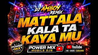 MATTALA KA LANG TA KAYA MU [ DJ AMBOY REMIX ]