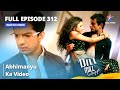 Full Episode 312 | Dill Mill Gayye | Abhimanyu Ka Video | दिल मिल गए |  #starbharat