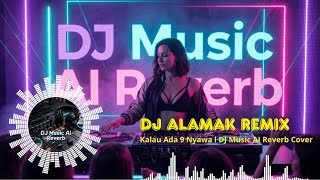 Download Lagu DJ Alamak Remix 2025 – Kalau Ada 9 Nyawa Rizky Febian | AI Reverb Remix MP3