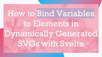 How to Bind Variables to Elements in Dynamically Generated SVGs with Svelte