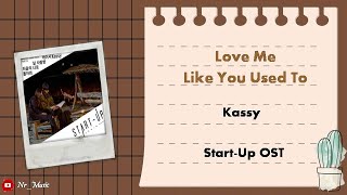 [Sub Indo] Kassy - Love Me Like You Used To | Start-Up OST | Lirik dan Terjemahan Indo