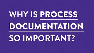 Why is Process Documentation Important in Small Business?