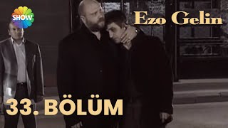 Ezo Gelin - 33 Bölüm