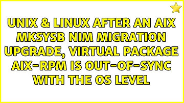 After an AIX mksysb NIM migration upgrade, virtual package AIX-rpm is out-of-sync with the OS level