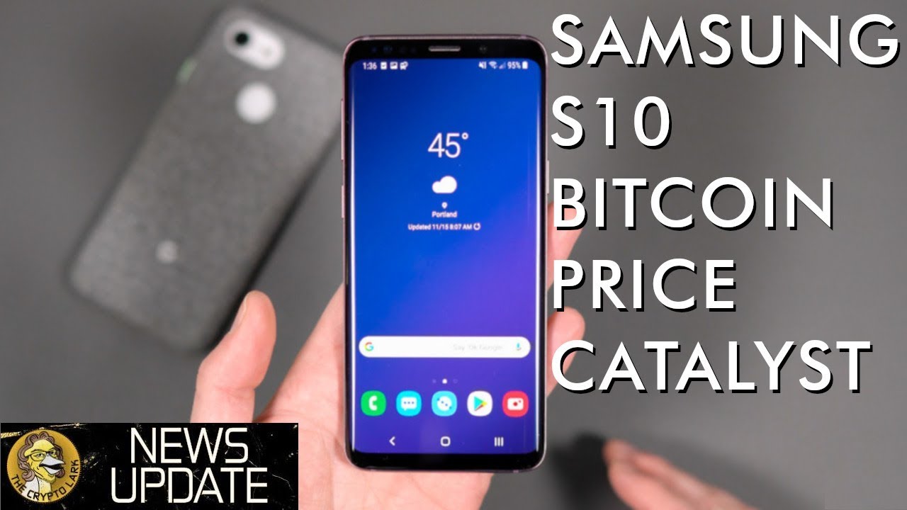 Samsung S10 - Bitcoin Bull Run Catalyst? Best Phone?