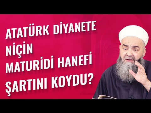 Atatürk Diyânet'e Niçin Mâturîdî Hanefî Şartını Koydu?