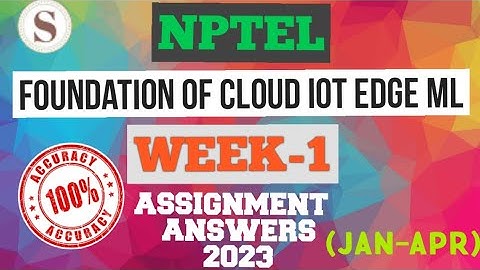 Foundation of Cloud IoT Edge ML || NPTEL WEEK-1 Assignment Answers 2023 || #nptel #iot #skumaredu