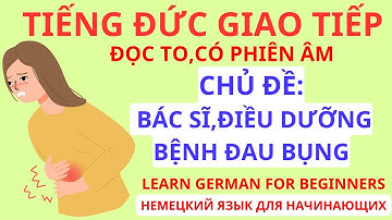 Tiếng Đức giao tiếp mỗi ngày chủ đề nghề bác sĩ điều dưỡng chăm sóc bệnh nhân đau bụng