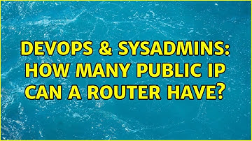 DevOps & SysAdmins: How many public IP can a router have?
