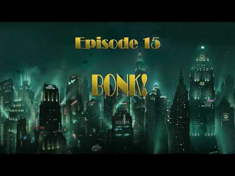VoiceOfReason Plays.. Bioshock 2 Part 15 "BONK!"